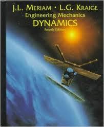 L.G. Kraige J.L. Meriam : Engineering Mechanics Dynamics (4th Edition)