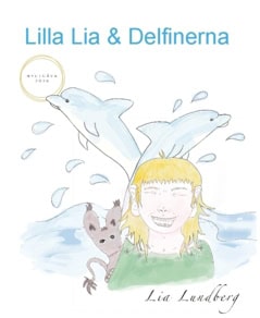Lia Lundberg : Lilla Lia & Delfinerna
