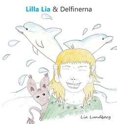 Lia Lundberg : Lilla Lia och Delfinerna