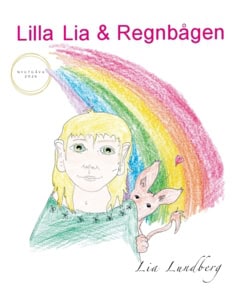 Lia Lundberg : Lilla Lia och Regnbågen
