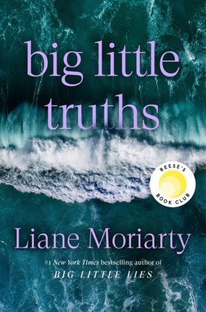 Liane Moriarty : Big Little Truths