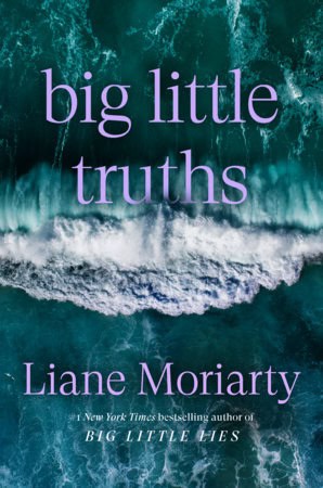 Liane Moriarty : Big Little Truths