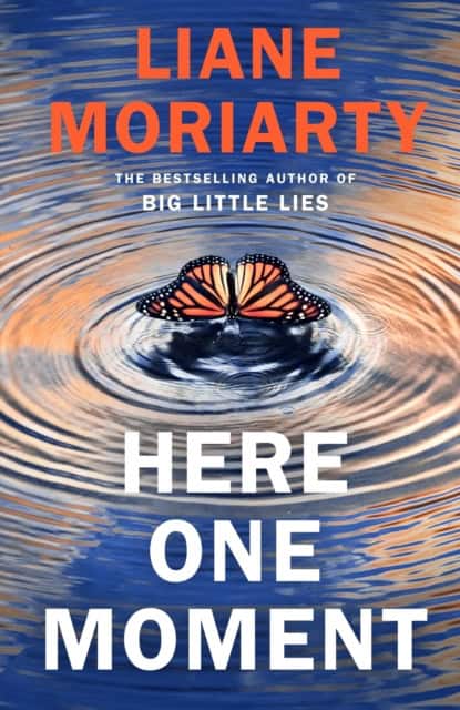 Liane Moriarty : Here One Moment