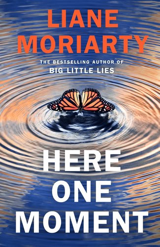 Liane Moriarty : Here One Moment