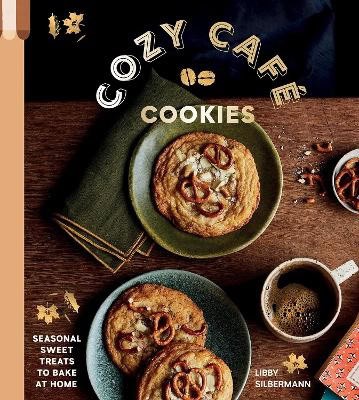 Libby Silbermann : Cozy Cafe Cookies