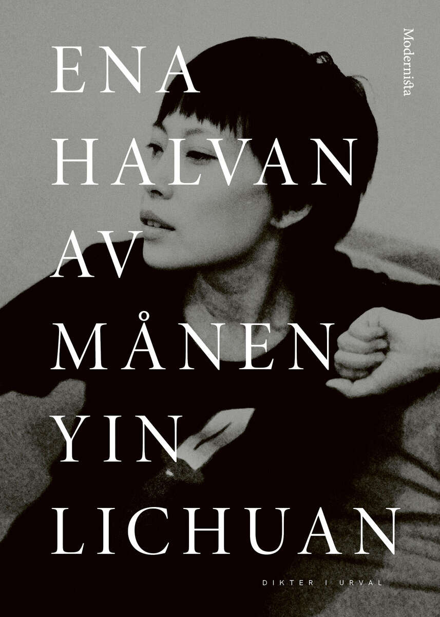 Lichuan Yin : Ena halvan av månen : dikter i urval