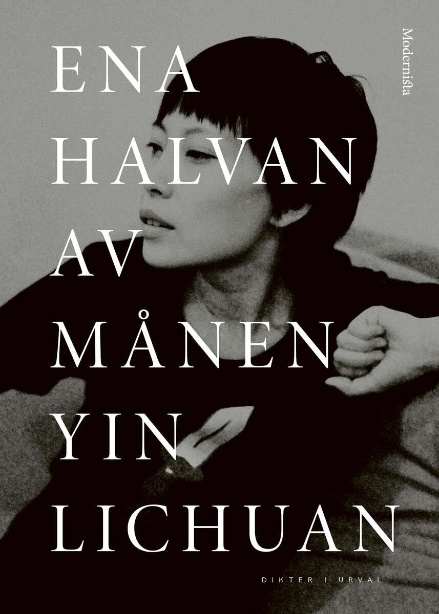 Lichuan Yin : Ena halvan av månen : dikter i urval