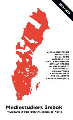 Lidbom, Olle ; Lind, Katarina ; Schjærff Engelbrecht, Nønne ; Tenor, Carina ; Wallentin, Leo ; Nygren, Gunnar ; Thor, Madeleine ; Minnhagen, Camilla ; Egge, Tobias ; Andersson, Ulrika : Mediestudiers årsbok