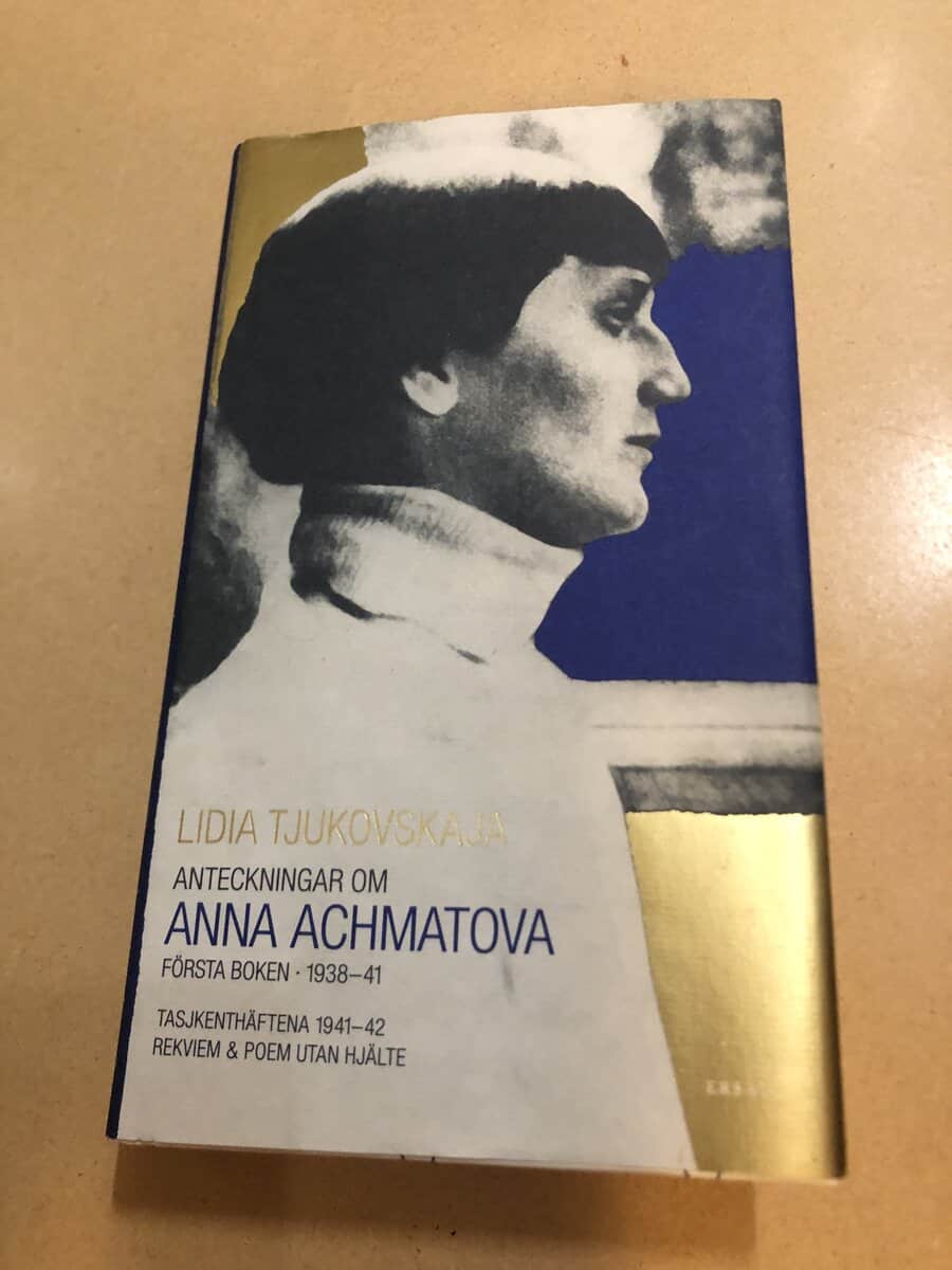 Tjukovskaja, Lidija, Achmatova, Anna Andreevna : Anteckningar om Anna Achmatova - Första boken 1938-41 - Taskjenthäftena 1941-42 - Rekviem & Poem utan hjälte