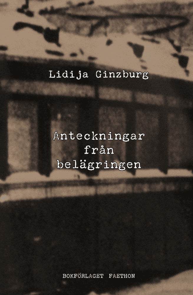Lidija Jakovlevna Ginzburg : Anteckningar från belägringen ; följd av Omkring anteckningar från belägringen