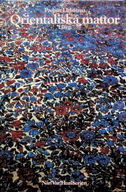 Liebetrau Preben : Orientaliska mattor i färg