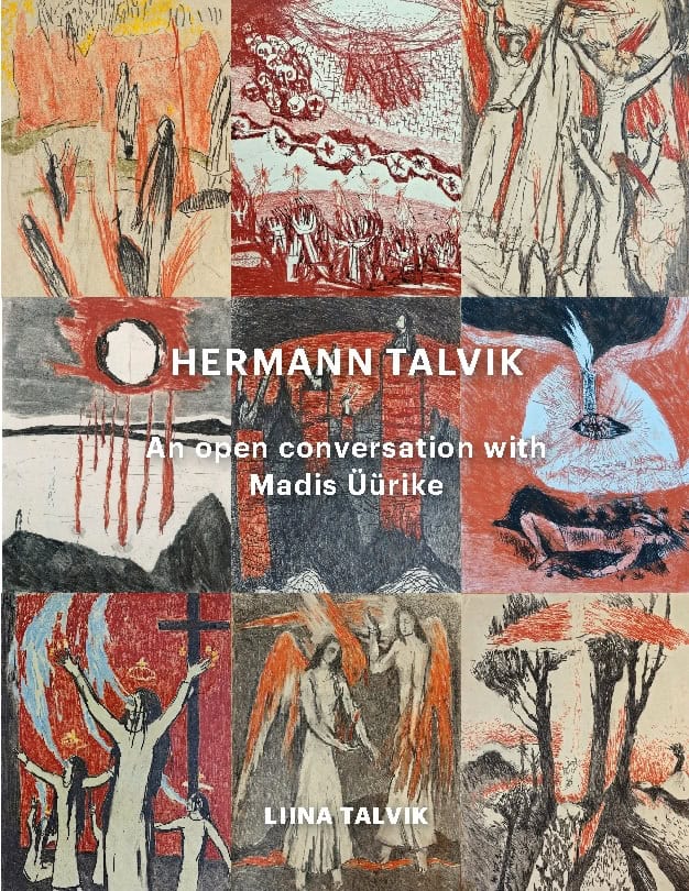 Liina Talvik : Hermann Talvik - An open conversation with Madis Üürike