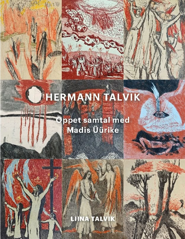 Liina Talvik : Hermann Talvik : öppet samtal med Madis Üürike