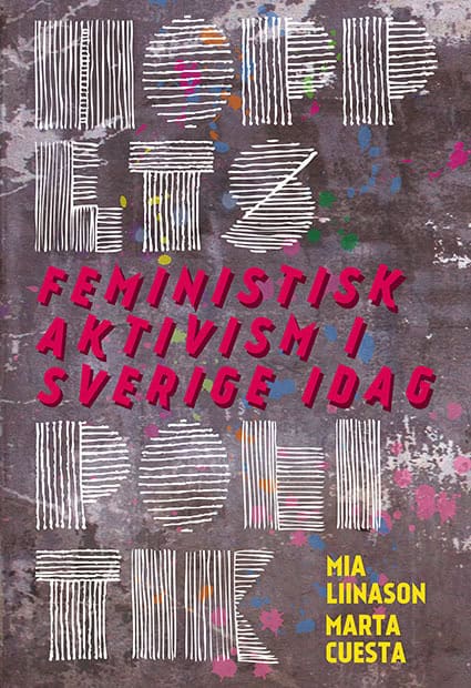 Liinason, Mia ; Cuesta, Marta : Hoppets politik : feministisk aktivism i Sverige idag