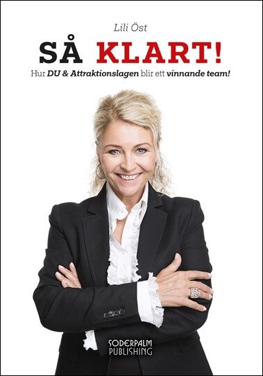 Lili Öst : Så Klart! Hur DU & Attraktionslagen blir ett vinnande team