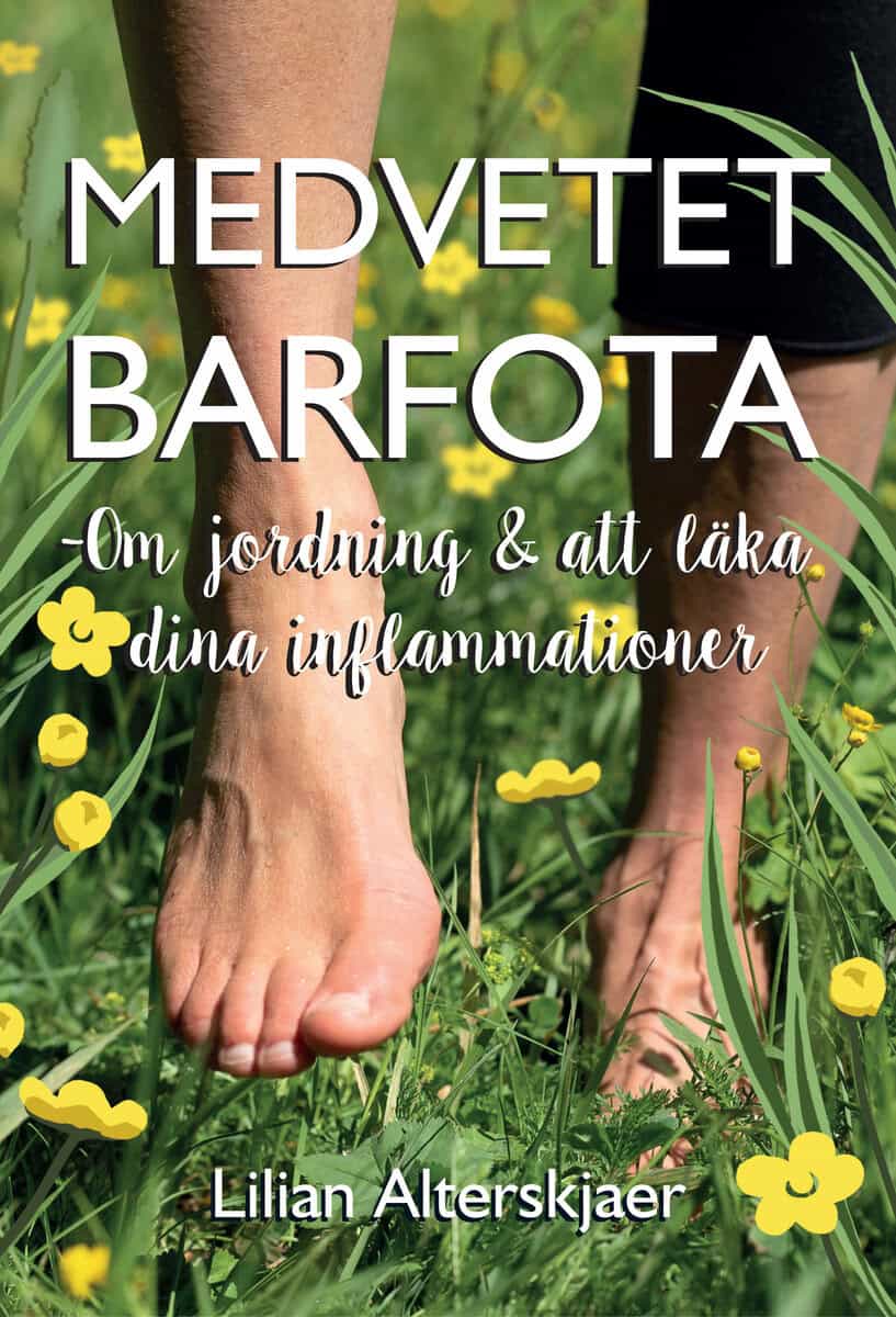Lilian Alterskjaer : Medvetet barfota : om jordning och att läka dina inflammationer