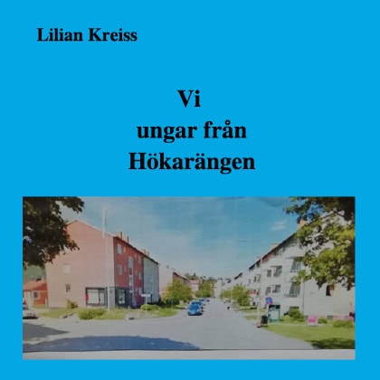 Lilian Kreiss : Vi ungar från Hökarängen