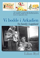 Lilian Ryd : Vi bodde i Arkadien : en familj i lappland