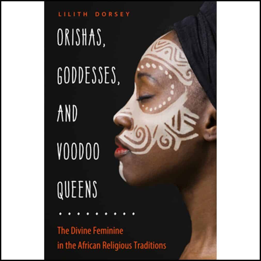 Lilith Dorsey : Orishas, goddesses, and voodoo queens