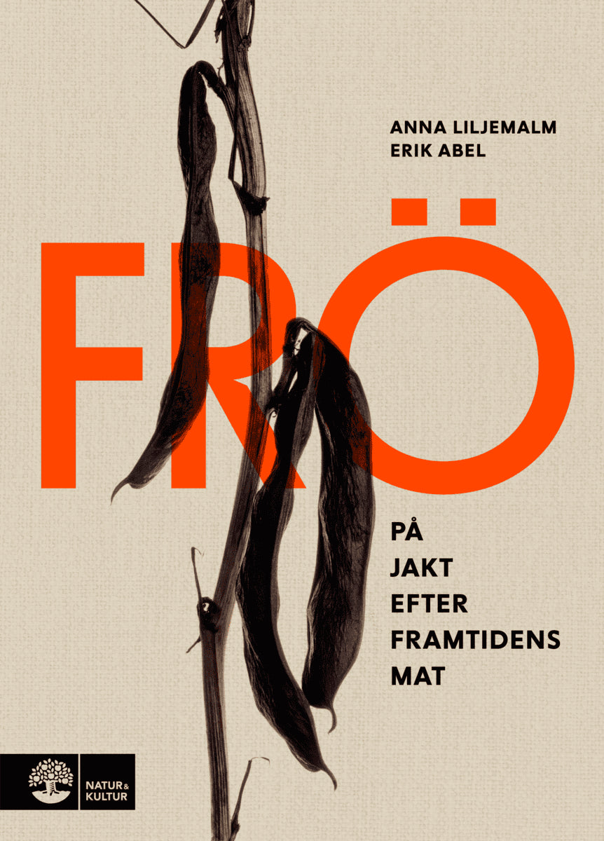 Liljemalm, Anna ; Abel, Erik : Frö : på jakt efter framtidens mat