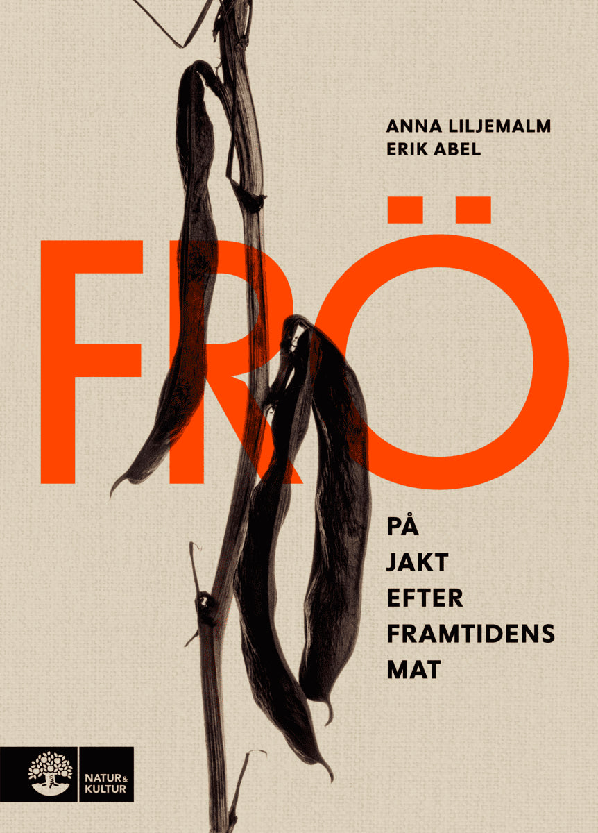 Liljemalm, Anna ; Abel, Erik : Frö : på jakt efter framtidens mat