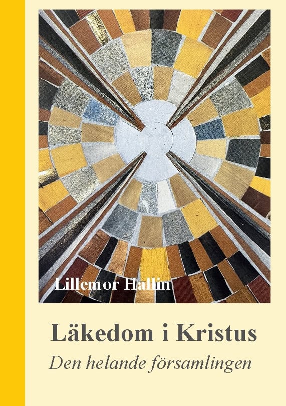 Lillemor Hallin : Läkedom i Kristus : den helande församlingen