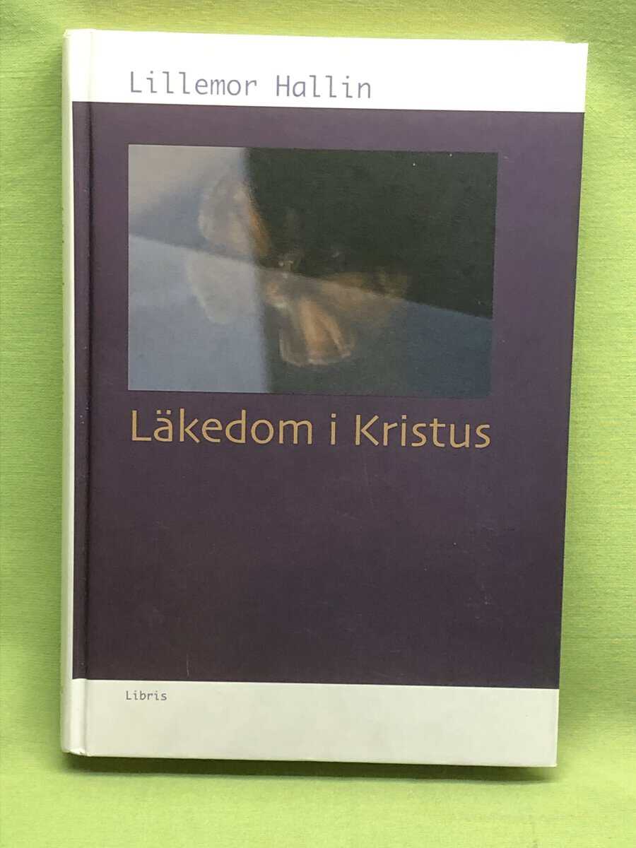 Lillemor Hallin : Läkedom i Kristus