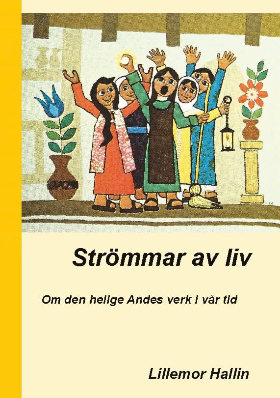 Lillemor Hallin : Strömmar av liv : om den helige Andes verk i vår tid