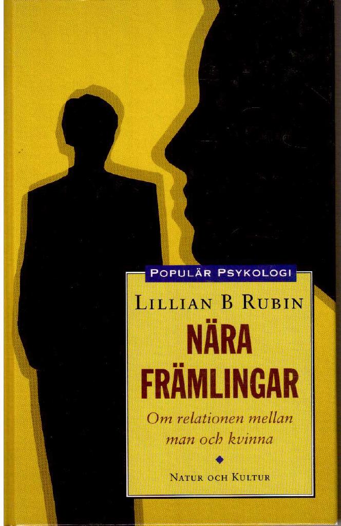 Lillian B Rubin : Nära främlingar. Om relationen mellan man och kvinna