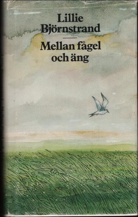 Lillie Björnstrand : Mellan fågel och äng