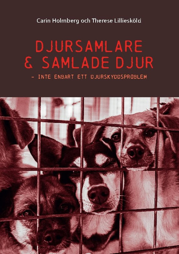 Lilliesköld, Therese ; Holmberg, Carin : Djursamlare och samlade djur : inte enbart ett djurskyddsproblem