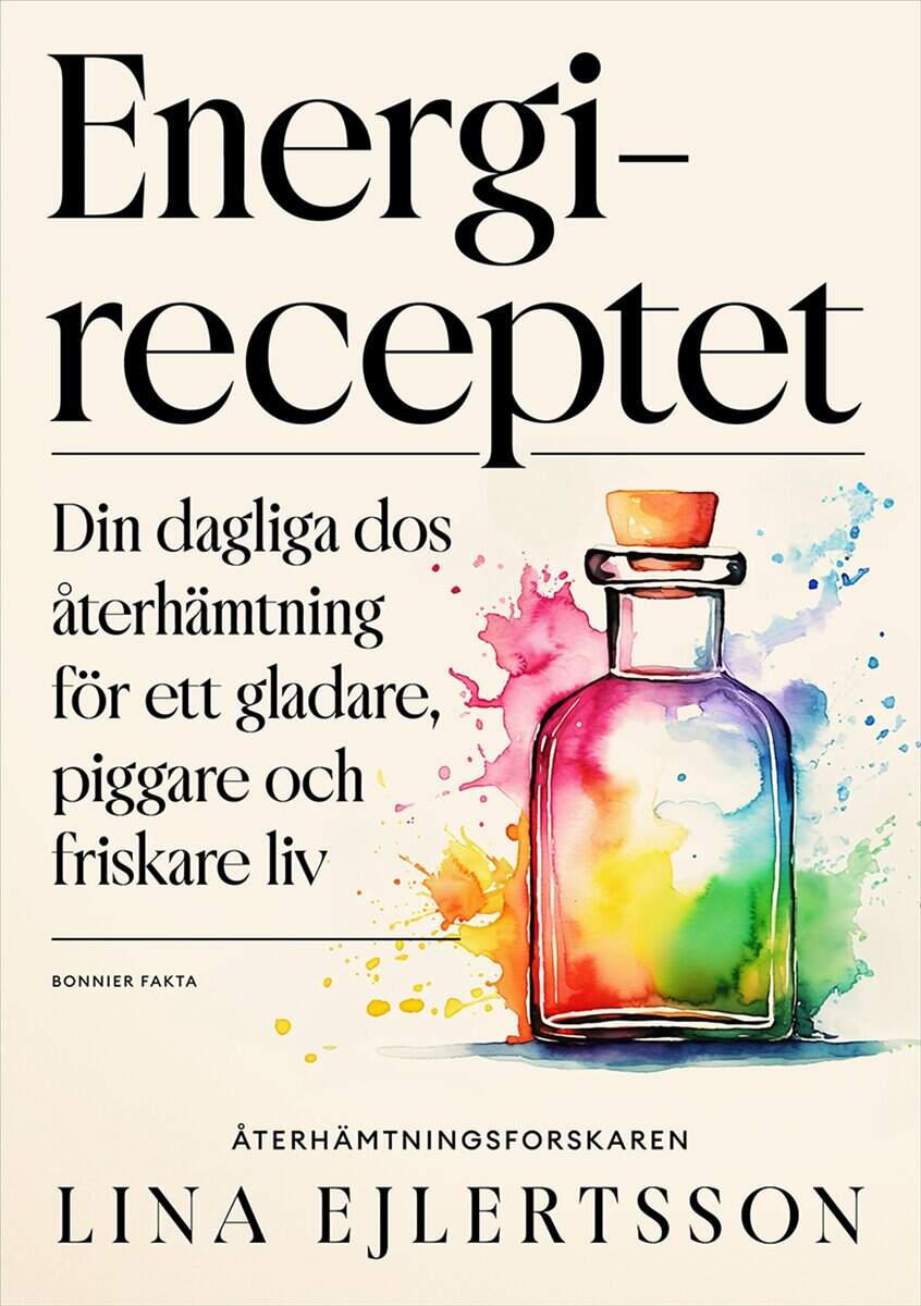 Lina Ejlertsson : Energireceptet : din dagliga dos återhämtning för ett gladare, piggare och friskare liv