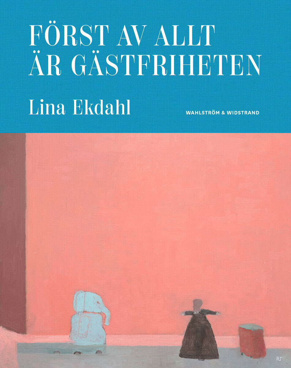 Lina Ekdahl : Först av allt är gästfriheten