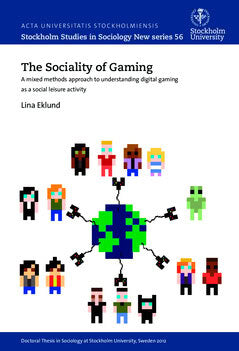 Lina Eklund : The sociality of gaming : A mixed methods approach to understanding digital gaming as a social leisure activity