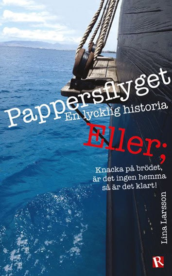 Lina Larsson : Pappersflyget : en lycklig historia ; eller, knacka på brödet, är det ingen hemma så är det klart!