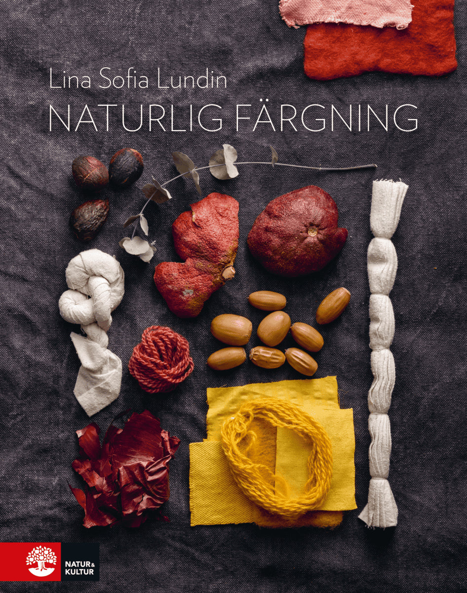 Lina Sofia Lundin : Naturlig färgning : mat och kläder i ett kretslopp