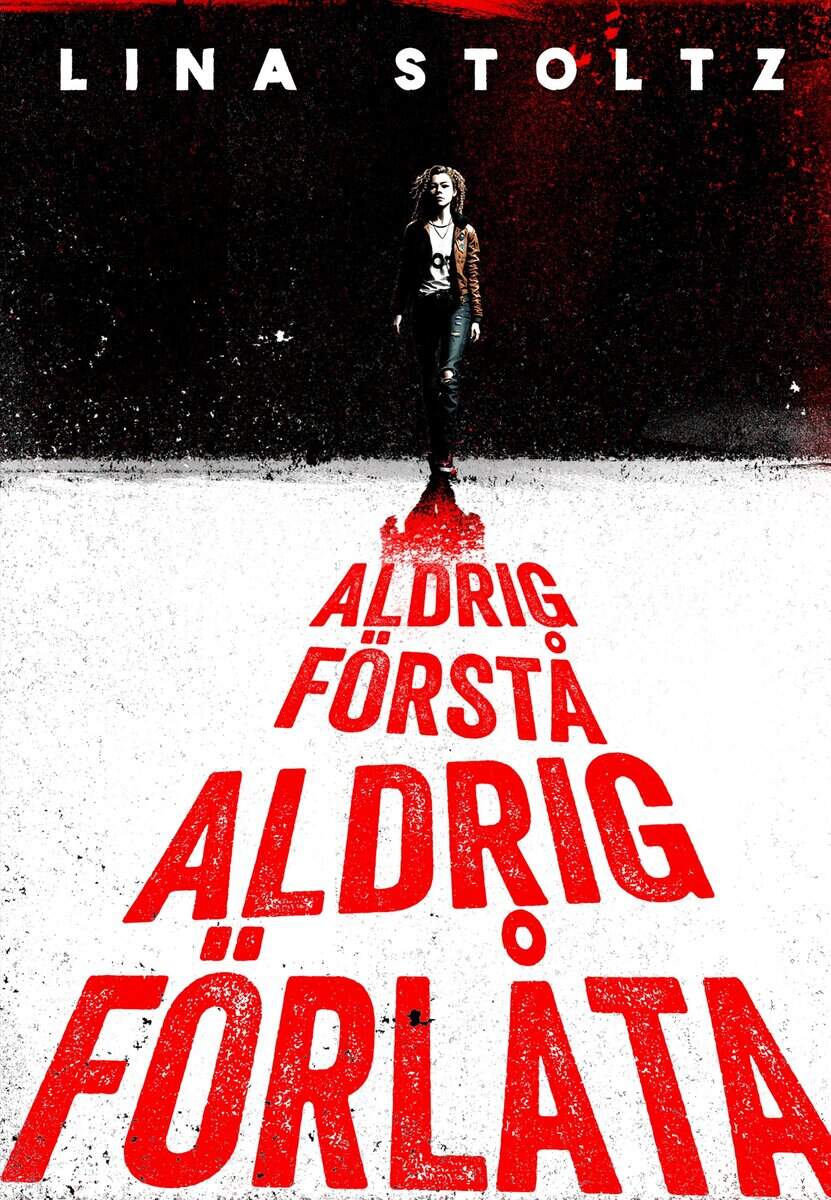Lina Stoltz : Aldrig förstå, aldrig förlåta