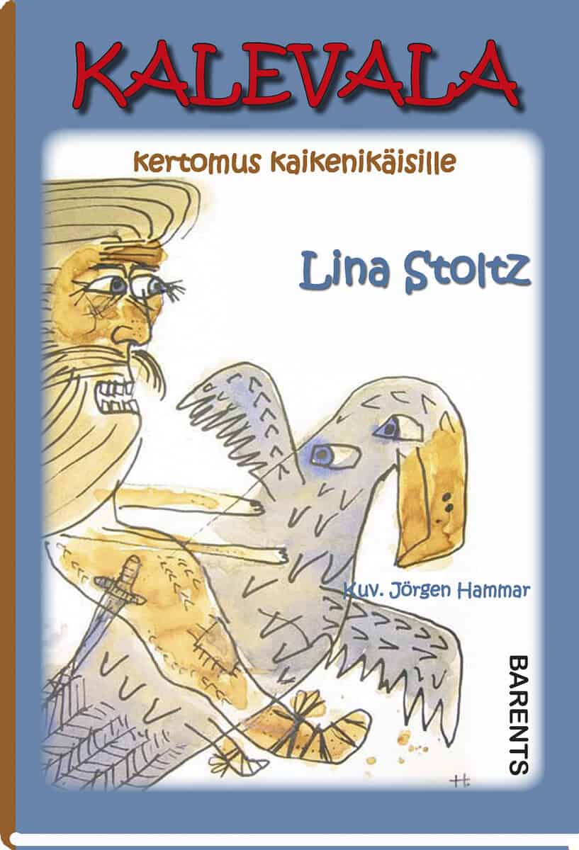 Lina Stoltz : Kalevala : kertomus kaikenikäisille
