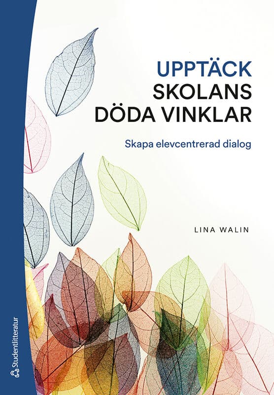 Lina Walin : Upptäck skolans döda vinklar : skapa elevcentrerad dialog