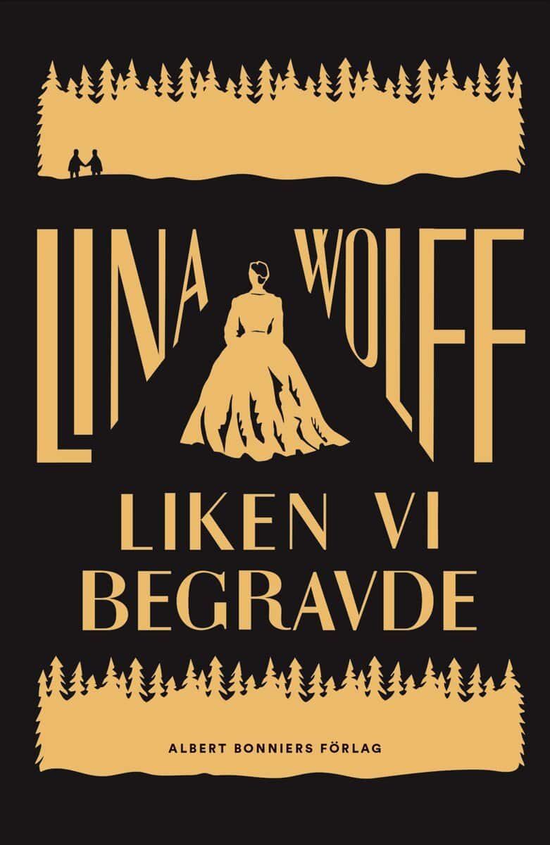 Lina Wolff : Liken vi begravde