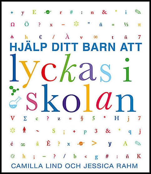 Lind, Camilla ; Rahm, Jessica : Hjälp ditt barn att lyckas i skolan