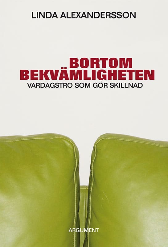 Linda Alexandersson : Bortom bekvämligheten : vardagstro som gör skillnad