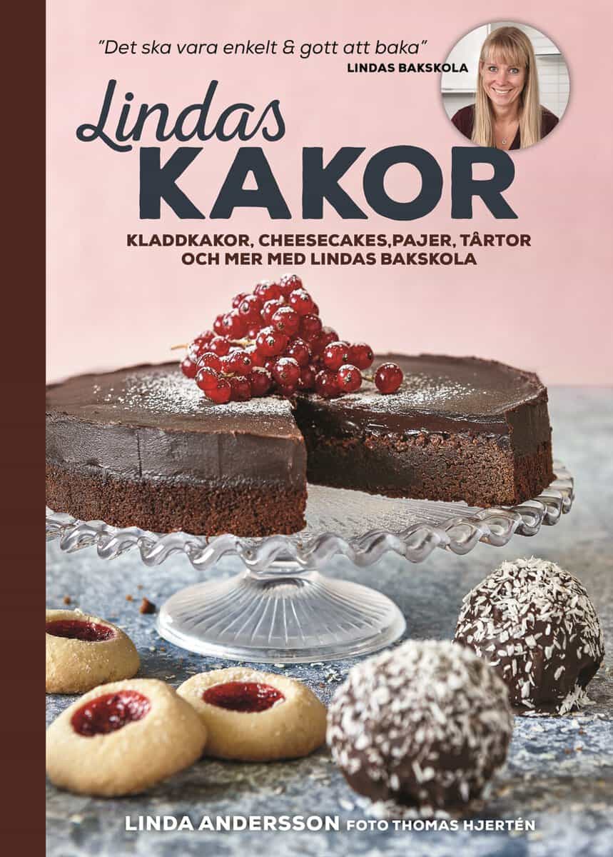 Linda Andersson : Lindas kakor : kladdkakor, cheesecakes, pajer, tårtor och mer med Lindas bakskola