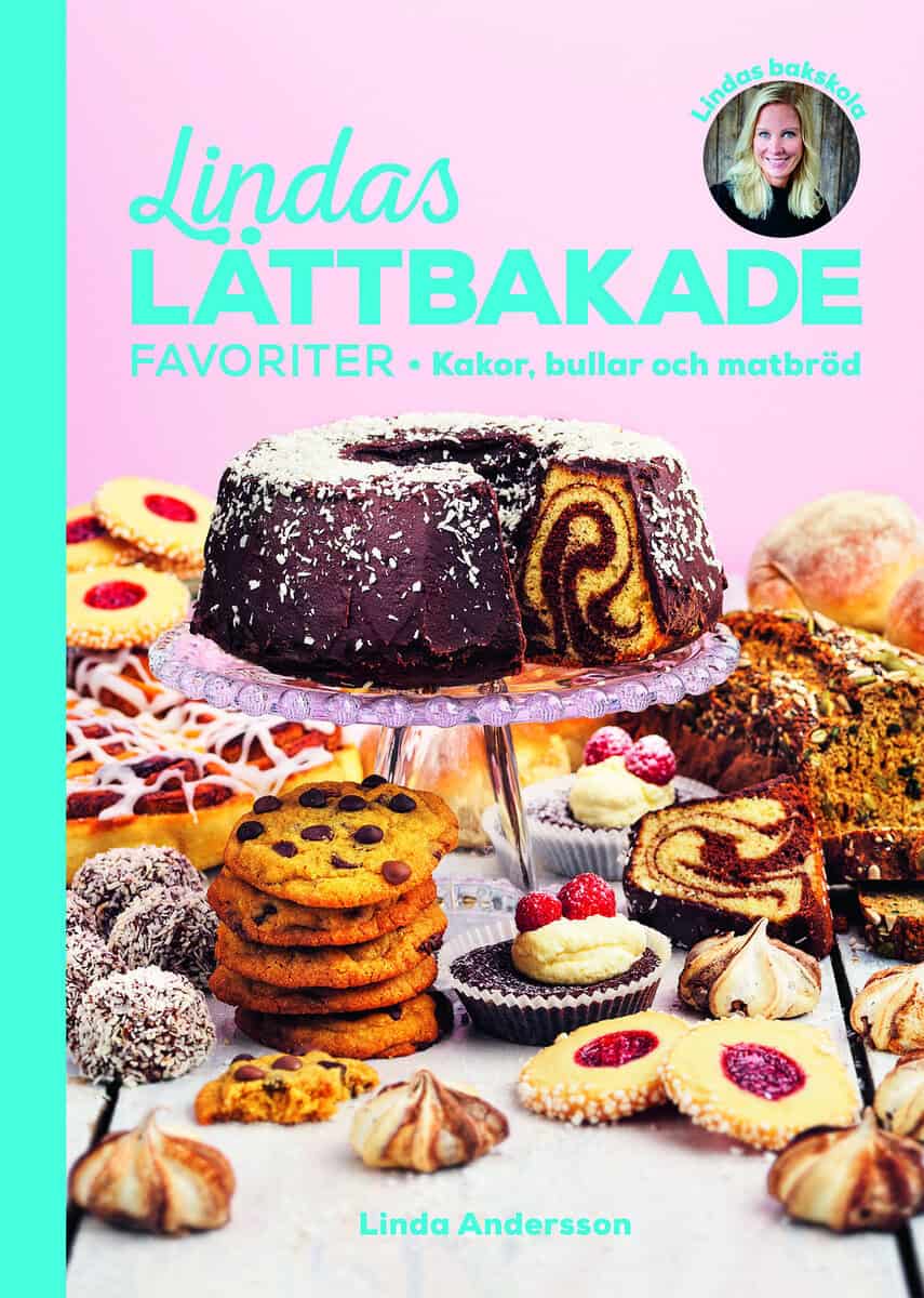 Linda Andersson : Lindas lättbakade favoriter : Kakor, bullar och matbröd