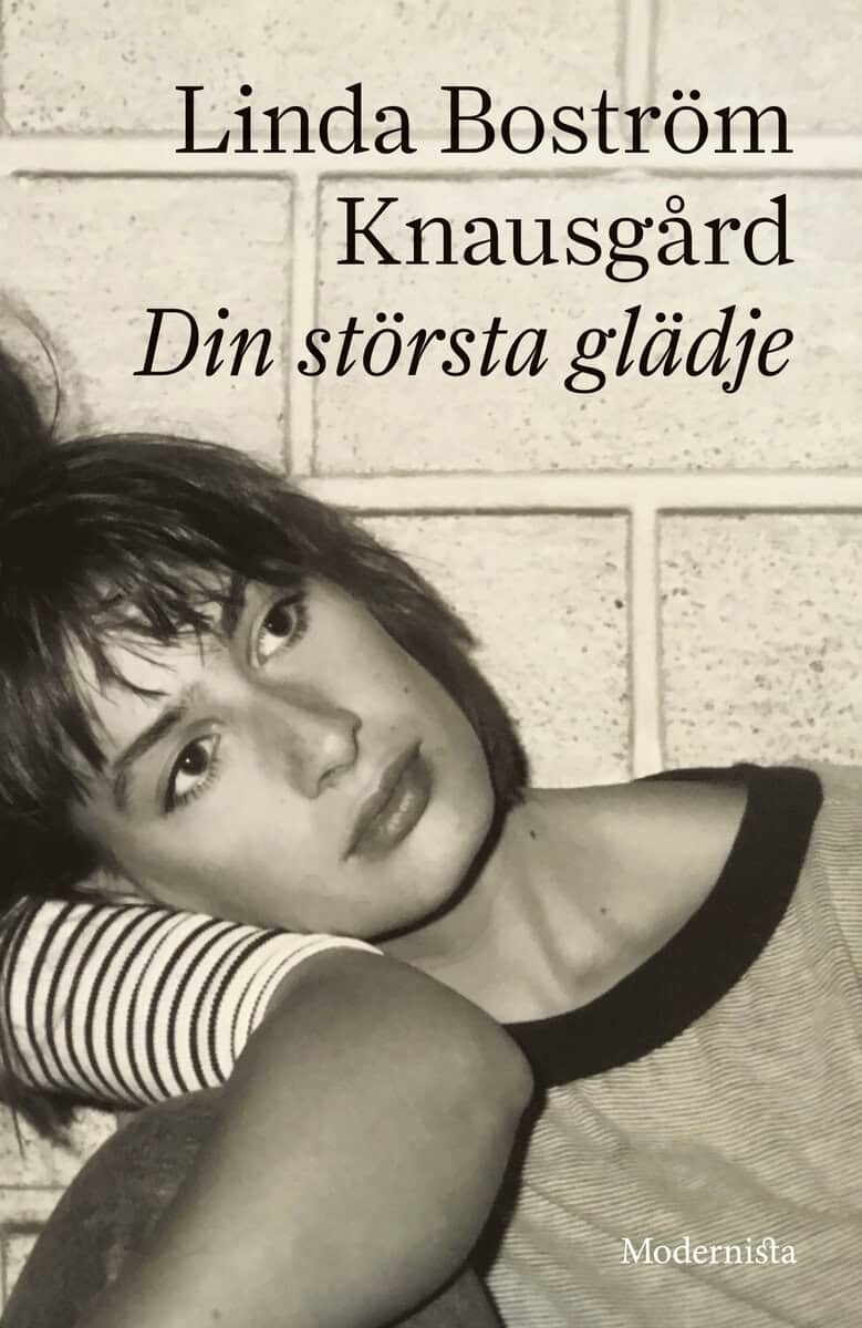 Linda Boström Knausgård : Din största glädje