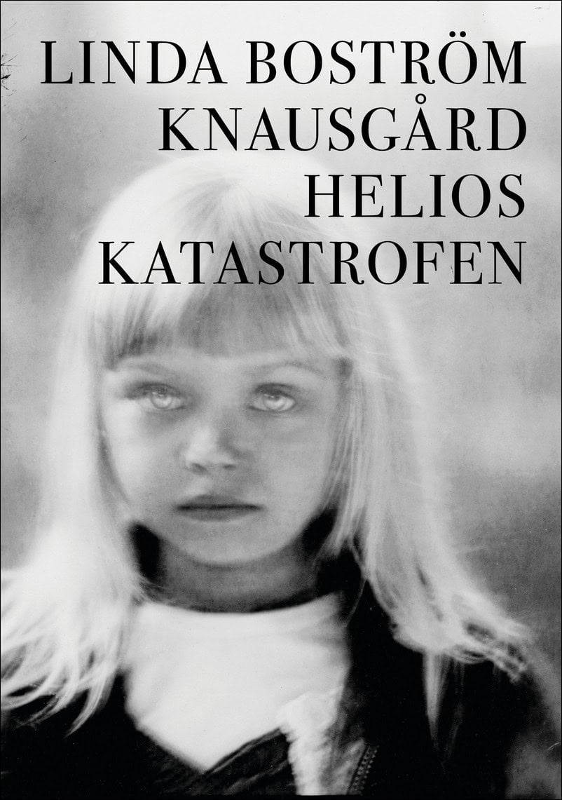 Linda Boström Knausgård : Helioskatastrofen