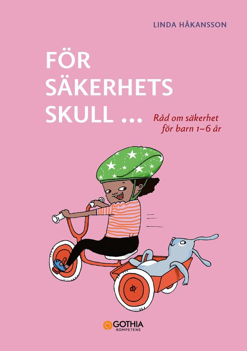 Linda Håkansson : För säkerhets skull 1–6 år : råd om säkerhet för barn