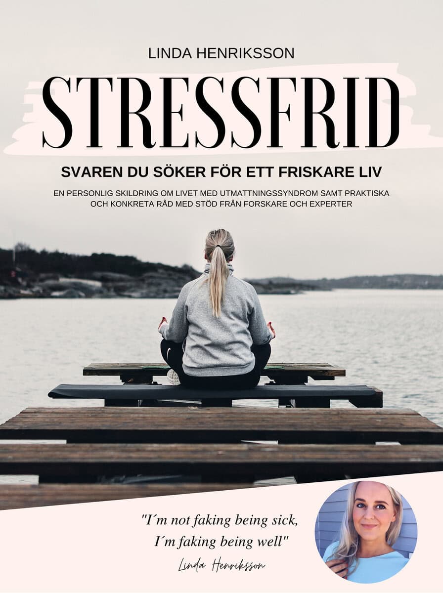 Linda Henriksson : Stressfrid : svaren du söker för ett friskare liv