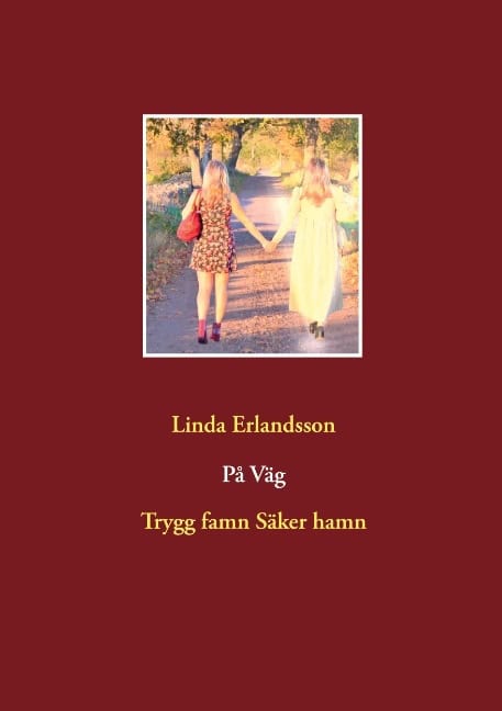 Linda Magdalena Erlandsson : På väg : trygg famn, säker hamn