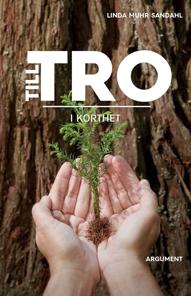 Linda Muhr Sandahl : Till tro - i korthet